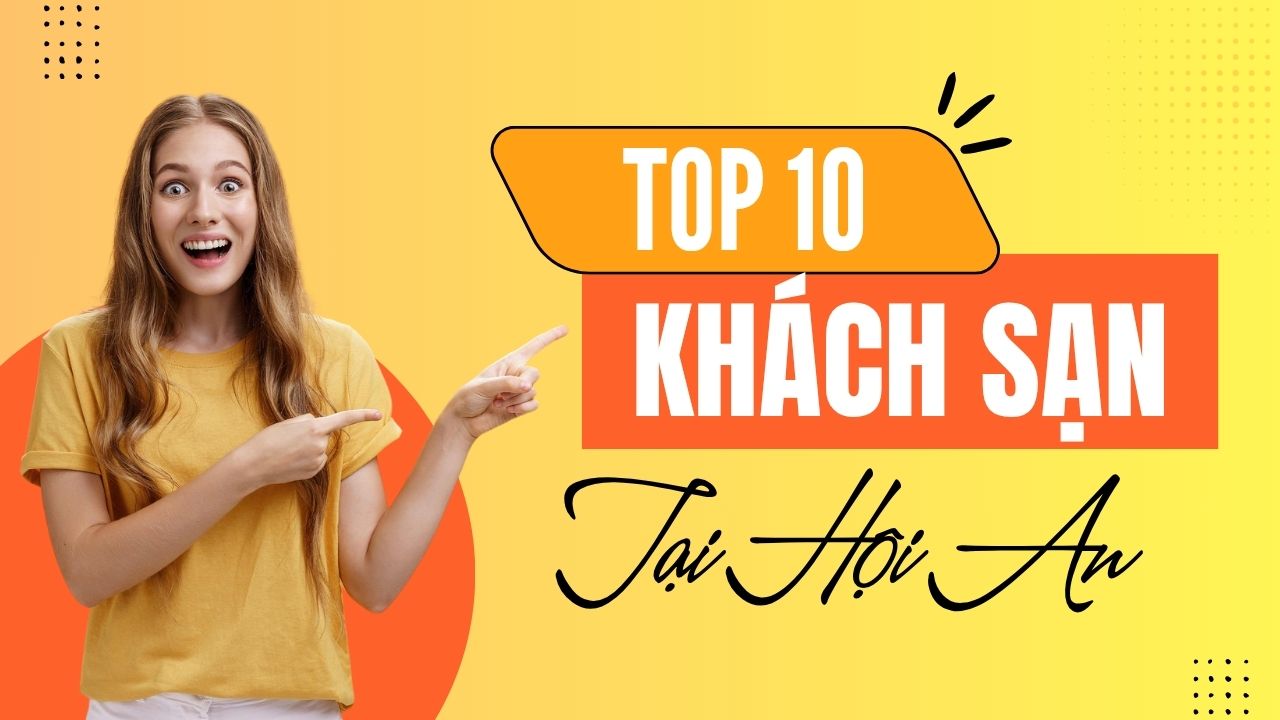 Top 10 Khach San Dep Tai Hoi An