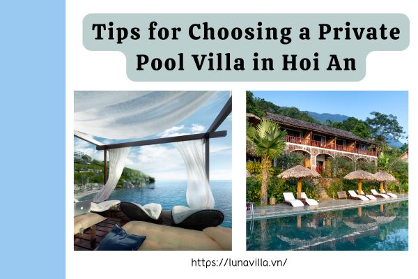 Tips for Choosing a Private Pool Villa in Hoi An