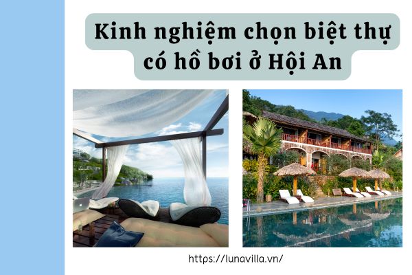 kinh nghiem chon biet thu co ho boi o hoi an