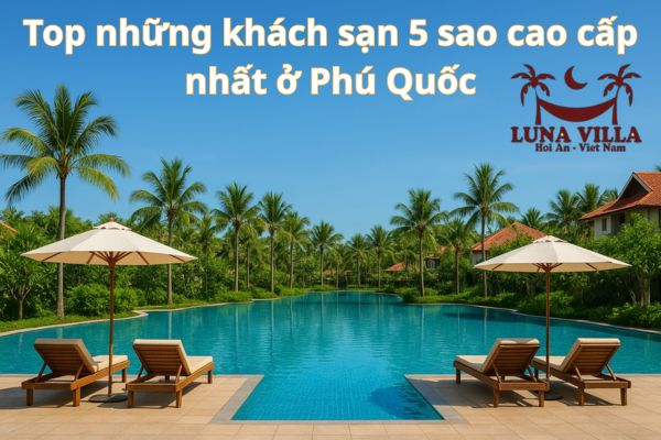Top những khách sạn 5 sao cao cấp nhất ở Phú Quốc