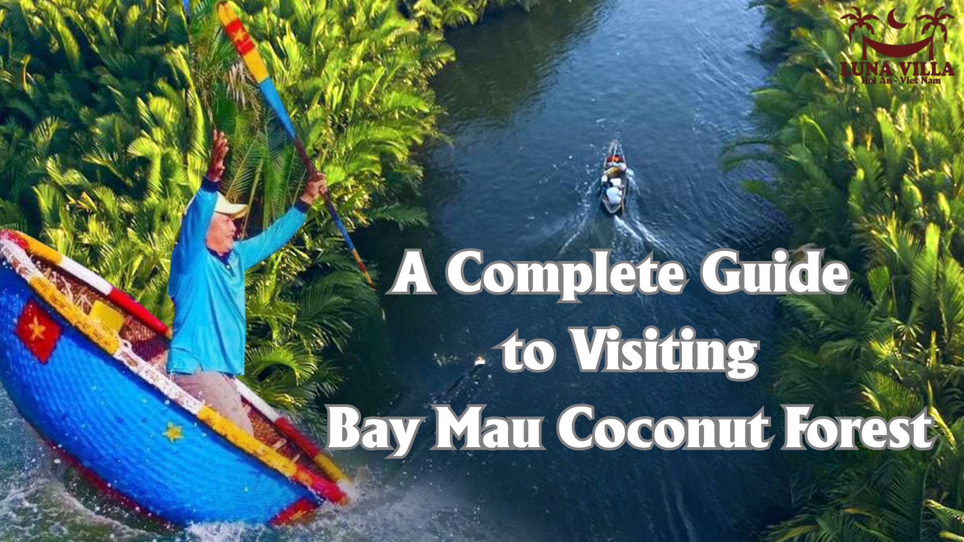 A Complete Guide to Visiting Bay Mau Coconut Forest