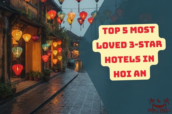 Top 5 Most Loved 3-Star Hotels in Hoi An